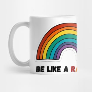 Be like a rainbow Mug